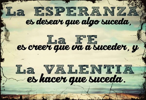 La Esperanza, La Fé y La Valentía